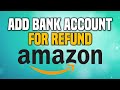 How To Add Bank Account To Amazon For Refund (EASY!)