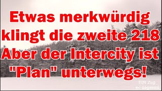 Etwas merkwürdig klingt die zweite 218! Aber der Intercity ist planmäßig unterwegs im Schnee!