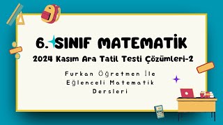 6. Sınıf Matematik 2024 Kasım Ara Tatil Testi Çözümleri-2