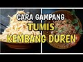 CARA GAMPANG TUMIS KEMBANG DURIAN (DUREN)