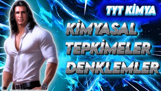 KİMYASAL TEPKİMELER VE DENKLEMLER ( 10.Sınıf / Tyt Kimya )