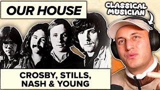 This is special. OUR HOUSE - CROSBY, STILLS, NASH & YOUNG (classical musician reaction / analysis)