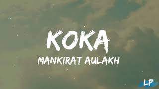 KOKA (Lyrics Video) Mankirt Aulakh | Simar Kaur | Pranjal Dahiya | New Punjabi Song 2023 |