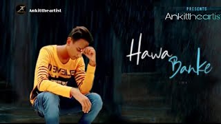 Hawa Banke- Darshan Raval | crazy love story | Ft. Ankit |Latest Hindi Songs 2019 | ankittheartist