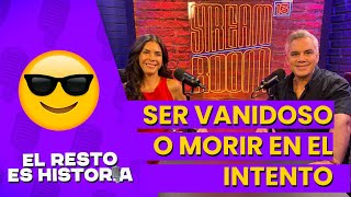 El Resto Es Historia | Ser vanidoso o morir en el intento | Canal 13