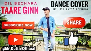 Dil Bechara - Taare Ginn Dance Cover | Sushant Singh Rajput , Sanjana Sanghi | Mr Dutta Official