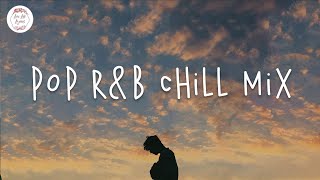 Pop Rnb Chill Mix  English Songs Playlist - Khalid Justin Bieber