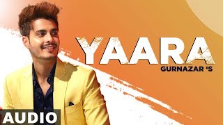Yaara (Full Audio) | Gurnazar | Crossblade Live | Robby Singh| Latest Punjabi Songs 2020
