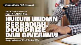 HARTA HARAM 40. HUKUM UNDIAN BERHADIAH, DOORPRIZE, DAN GIVEAWAY - Ustadz M Abduh Tuasikal, M.Sc.