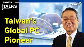 Exclusive Interview: Acer Co-Founder Stan Shih | Taiwan Talks EP12