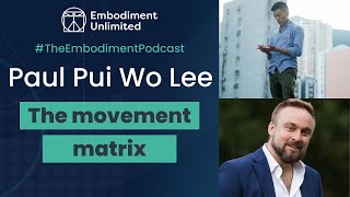 TEP #403. The Movement Matrix - with Paul Pui Wo Lee and Mark Walsh