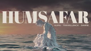 Kuru, Samr8 \u0026 Travellback - Humsafar (Official Audio)