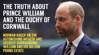 Norman Baker on Prince William and the Truth about the Duchy of Cornwall Estate