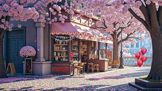 Spring Cafe \u0026 Lofi Love: Cozy Valentine's Playlist 💕 Lo-fi Hip Hop to Relax/Chill to ~ Lofi Coffee