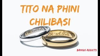 TITO NA PHINI | CHILIBASI | KAYA INTERNATIONAL