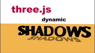 three.js - Dynamic Shadows