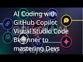 AI Coding with GitHub Copilot Visual Studio Code Beginner to mastering Devs | Tutorial