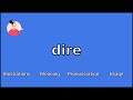 DIRE - Meaning and Pronunciation