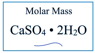 Molar Mass / Molecular Weight of CaSO4 . 2H2O