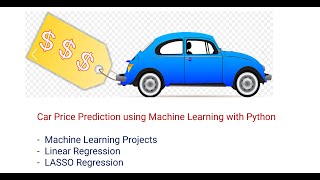 Car Price Prediction with Python | Machine Learning Projects | Linear Regression | LASSO Regression