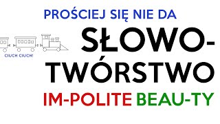 Słowotwórstwo (word formation) ZROZUM TRUDNE SŁOWA *Prościej się nie da*