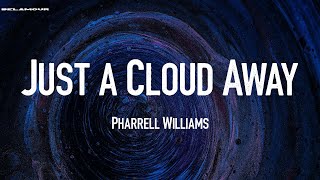 Just a Cloud Away - Pharrell Williams | Lyric Video