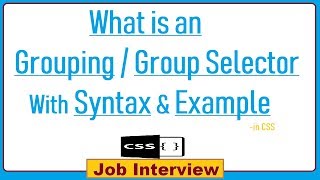 11. What is an Group Selector With Syntax & Example in CSS?