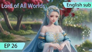 ENG SUB | Lord of All Worlds  [EP26] english sub