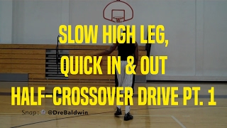 Slow High Leg, Quick In & Out Half-Crossover Drive Pt. 1 | Dre Baldwin
