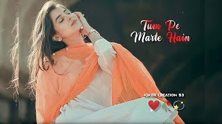 New Female version status❤ Sad +Love Song 🥰Whatsapp status😍|| Tum Pe Marte Hain Hum Mar Jayenge ||