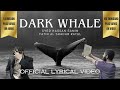 Dark Whale (Official Lyrical Video)