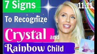 7 Signs To Recognize a CRYSTAL or RAINBOW Child