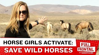 Horse Girls Activate: Wild Horses Are Under Attack and We’re Paying For It!