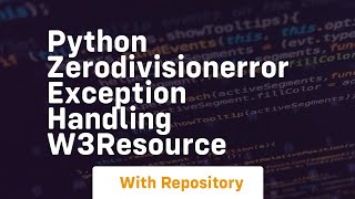 Python ZeroDivisionError Exception Handling w3resource
