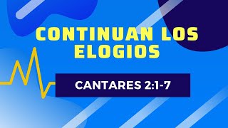 CONTINUAN LOS ELOGIOS (003 CANTARES 2:1-7 )