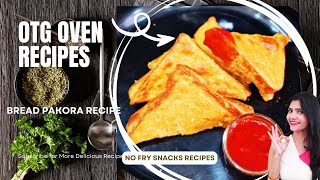 OTG Oven Recipes | Oven Me Kya Kya Banta Hai | Oven Pakora Recipe | Bread Pakoda in Oven | Oil Free