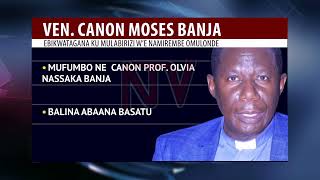 Canon Moses Banja Ebitonotono Ebimukwatako Ntv Uganda Canon Moses Banja Ebitonotono Ebimukwatako Ntv Uganda