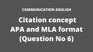 Communication English || Citation concept APA and MLA format (Question No 6) 4 marks || IOE English