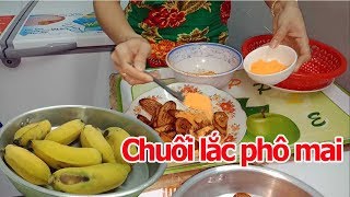 THỬ LÀM MÓN CHUỐI LẮC PHÔ MAI|Tôi là người Bến Tre