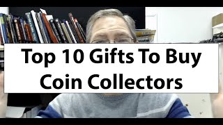 Top 10 Gifts For Coin Collectors - What To Buy Coin Collectors?