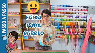 Aprenda Como Fazer Faixa para Cabelo de tecido Passo a Passo Costura Criativa e Artesanato em Tecido