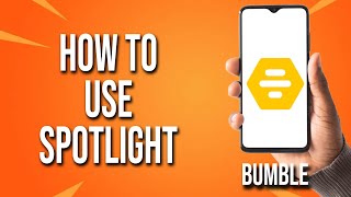 How To Use Spotlight Bumble Tutorial