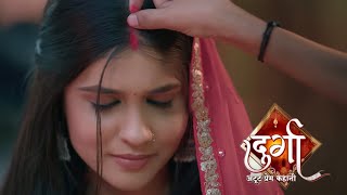 Anurag Accept Durga As His Wife \u0026 Fill Durga’s Maang || DURGA ATUT PREM KAHANI || UPCOMING TWIST