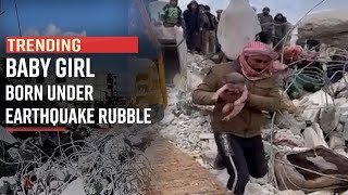 Turkey Earthquake Update: ‘Miracle’ Baby girl born under earthquake rubble