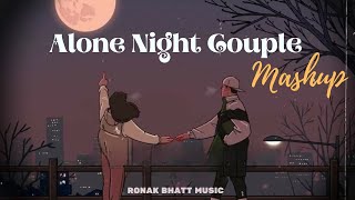 Alone Night couple Mash-up l Lofi pupil | Bollywood songs | Chillout Lo-fiMix | Best Of Arijit Singh