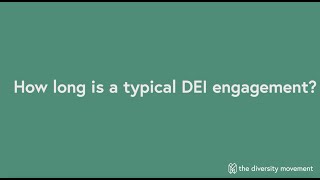 How Long is a Typical DEI Engagement?