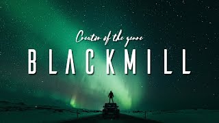 Blackmill | Creator of the genre