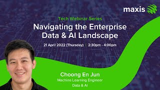 Maxis' Tech webinar series: Navigating the Enterprise Data \u0026 AI Landscape