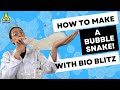 Make a Bubble Snake With Bio Blitz!