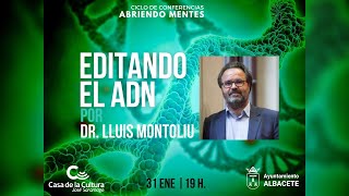 Conferencia | Editando el ADN | Lluis Montoliu